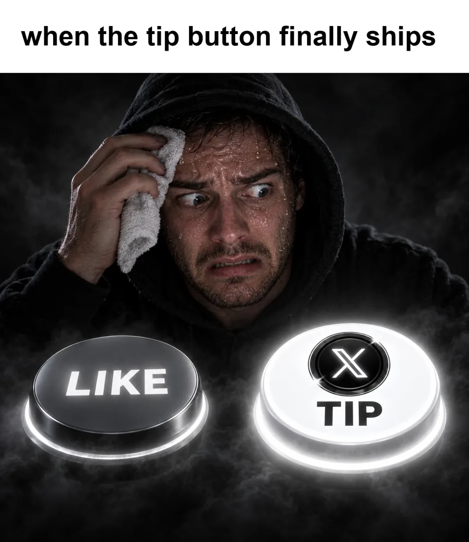 Meme: when the tip button finally ships, a sweating man picks between a LIKE button and a glowing TIP button